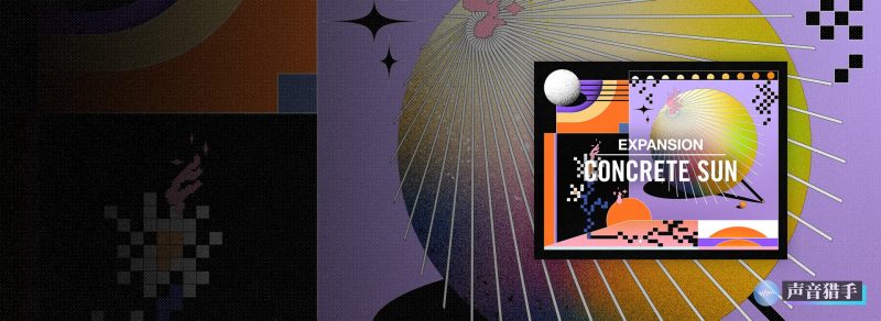 嘻哈音色扩展包！Native Instruments Expansion Concrete Sun v1.0.0 WIN&OSX | 声音猎手