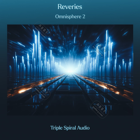Omnisphere 2扩展！Triple Spiral Audio Reveries for Omnisphere 2 | 声音猎手