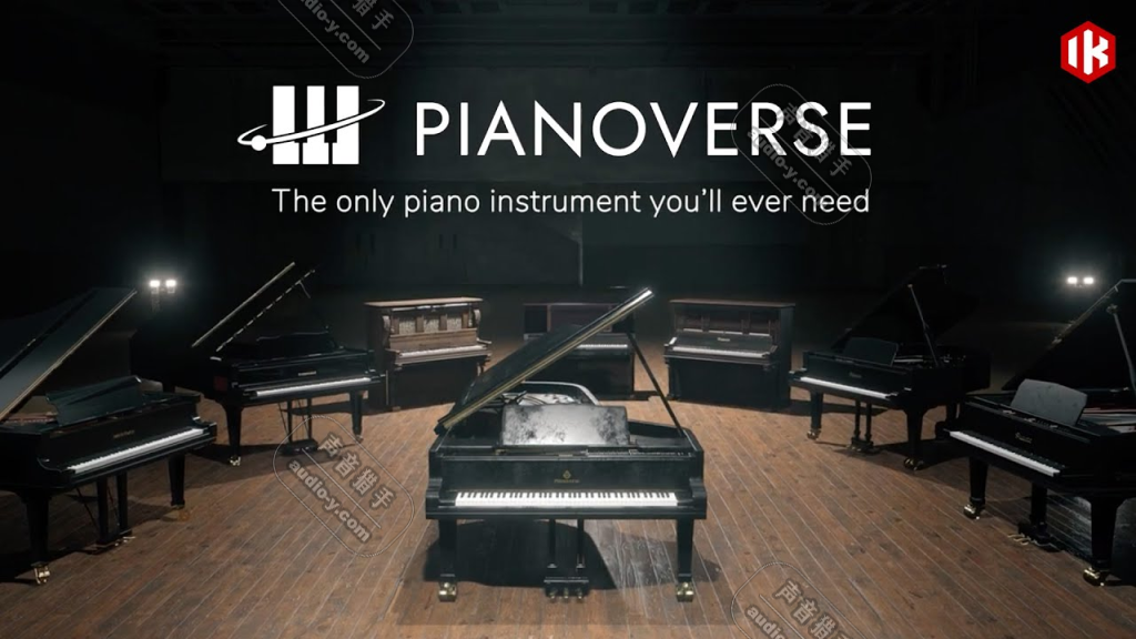 世界顶级真实钢琴音源！IK Multimedia Pianoverse v1.0.7 WIN版（含完整版283G音色库，附安装教程） | 声音猎手