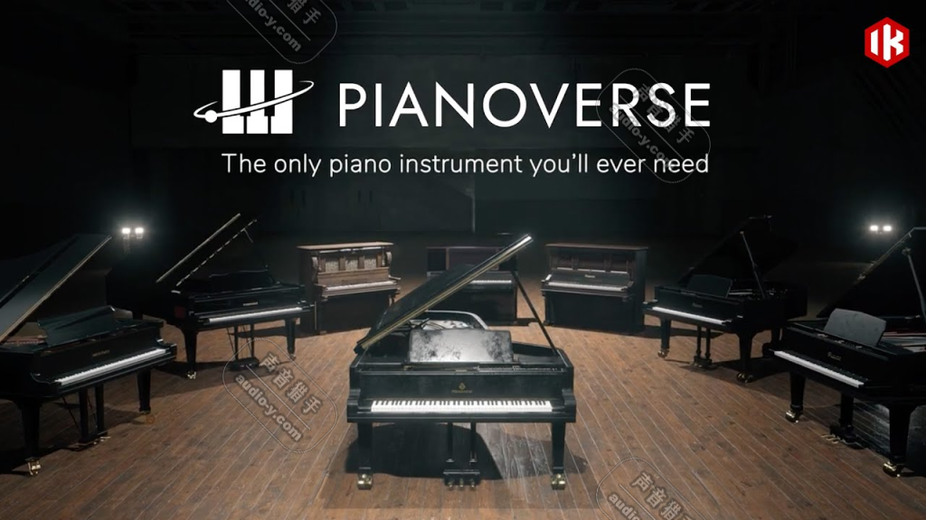 世界顶级真实钢琴音源!IK Multimedia Pianoverse v1.0.7 WIN版(含完整版283G音色库,附安装教程) | 声音猎手