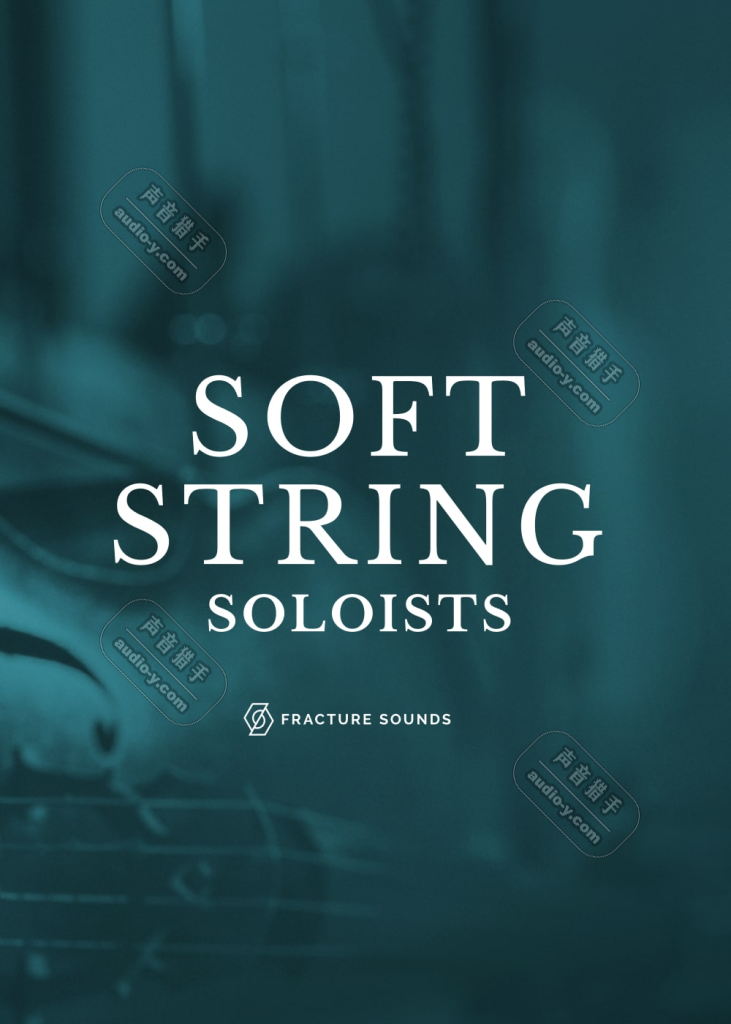 柔美独奏弦乐音源！Fracture Sounds Soft String Soloists v1.0.2 KONTAKT | 声音猎手