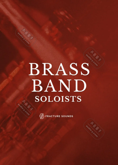 终极独奏铜管音源!Fracture Sounds Brass Band Soloists KONTAKT | 声音猎手