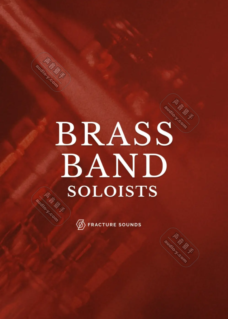 终极独奏铜管音源！Fracture Sounds Brass Band Soloists KONTAKT | 声音猎手