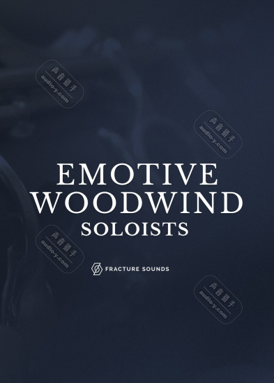 终极独奏木管音源!Fracture Sounds Emotive Woodwind Soloists KONTAKT | 声音猎手