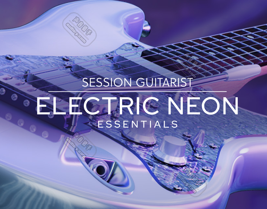 流行电子舞曲自动吉他音源!Session Guitarist – Electric Neon Essentials v1.0.0 KONTAKT | 声音猎手